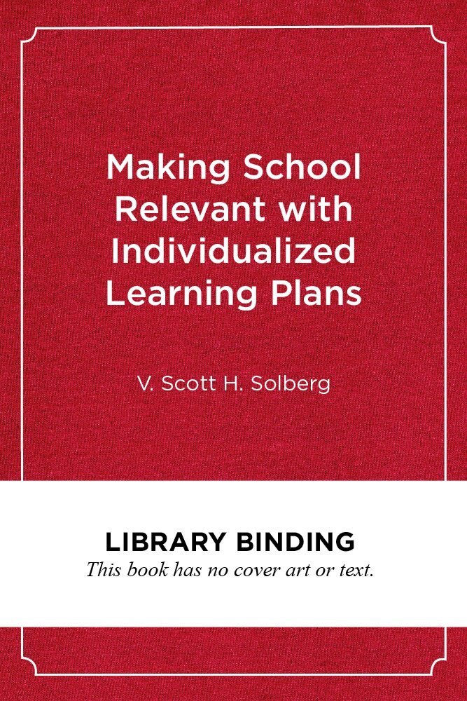 V. Scott H. Solberg - Making School Relevant with Individualized Learning Plans, Inbunden. Tillgänglighet: Tillfälligt slut