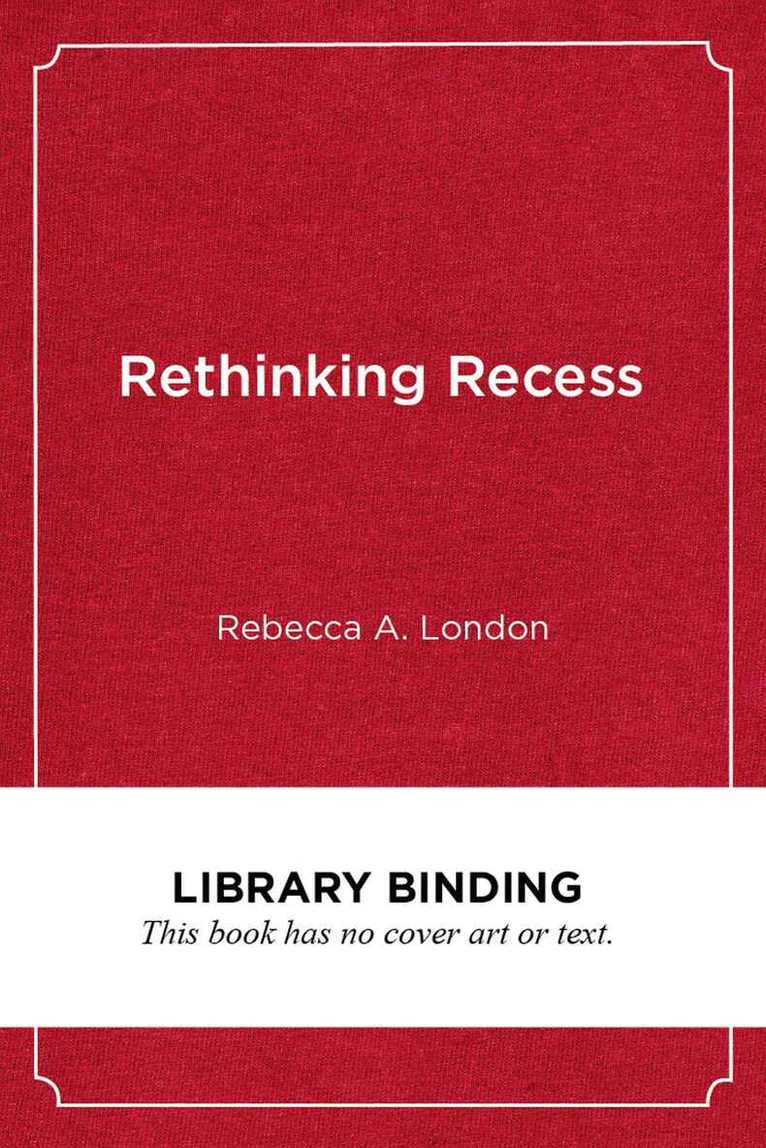 Rebecca  A. London - Rethinking Recess, Inbunden. Tillgänglighet: Tillfälligt slut