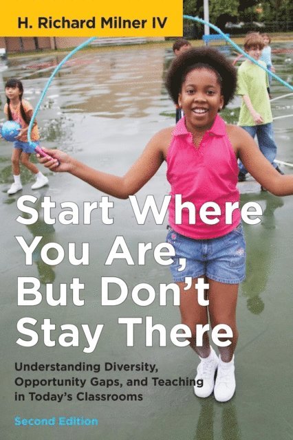H. Richard Milner - Start Where You Are, But Don't Stay There, Second Edition, E-bok