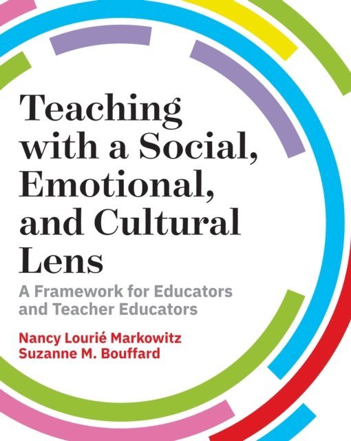Suzanne  M. Bouffard, Nancy Lourie Markowitz - Teaching with a Social, Emotional, and Cultural Lens, E-bok