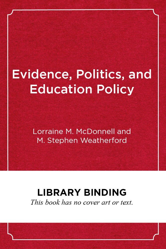 Lorraine M. McDonnell, M. Stephen Weatherford - Evidence, Politics, and Education Policy, Inbunden. Tillgänglighet: Tillfälligt slut
