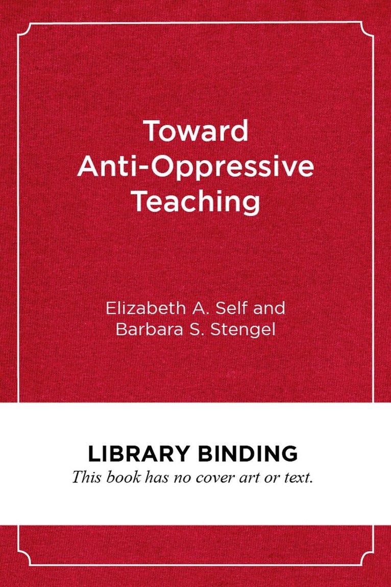 Elizabeth A. Self, Barbara S. Stengel - Toward Anti-Oppressive Teaching, Inbunden. Tillgänglighet: Tillfälligt slut