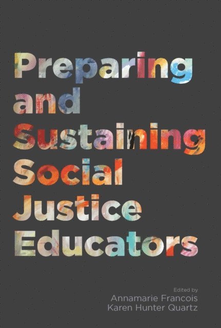 Annamarie Francois, Karen Hunter Quartz - Preparing and Sustaining Social Justice Educators, E-bok