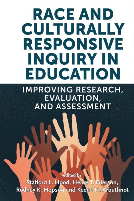 Keena N. Arbuthnot, Rodney K. Hopson, Henry T. Frierson, Stafford L. Hood - Race and Culturally Responsive Inquiry in Education, E-bok