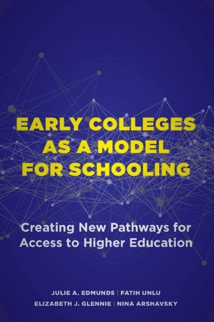 Nina Arshavsky, Elizabeth J. Glennie, Fatih Unlu, Julie A. Edmunds - Early Colleges as a Model for Schooling, E-bok