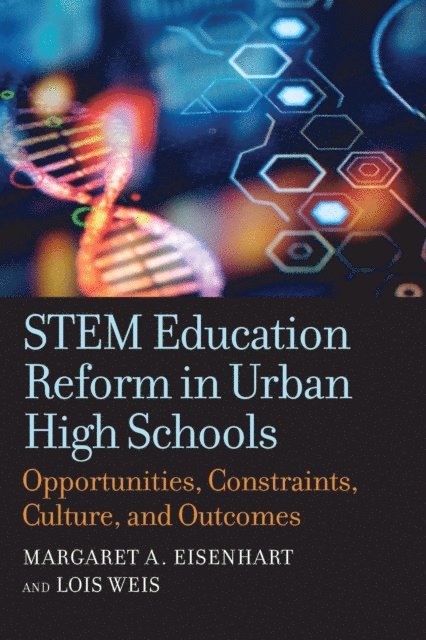 Lois Weis, Margaret A. Eisenhart - STEM Education Reform in Urban High Schools, E-bok