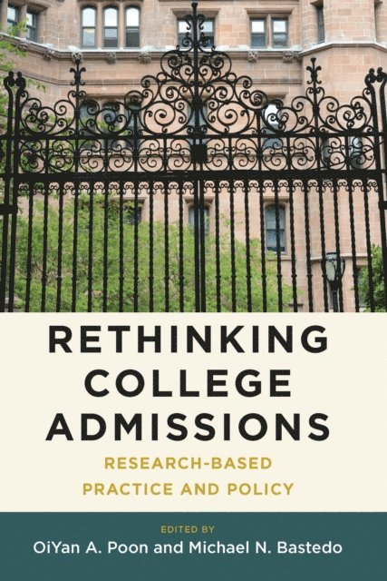 OiYan A. Poon, Michael N. Bastedo - Rethinking College Admissions, E-bok