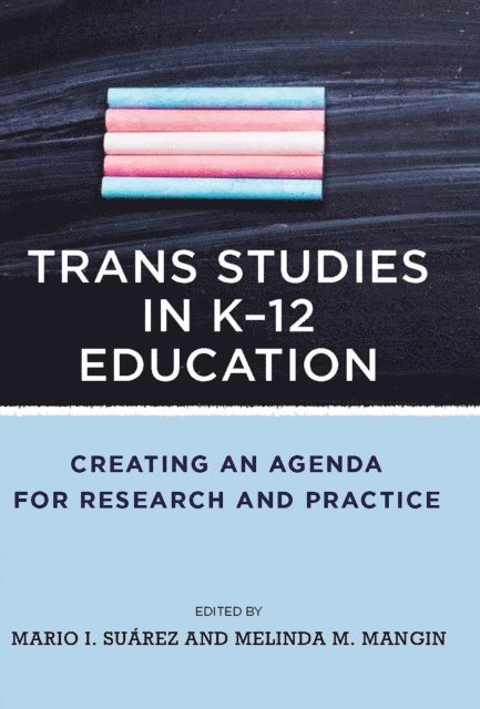 Melinda Mangin, Mario I. Suarez - Trans Studies in K-12 Education, E-bok
