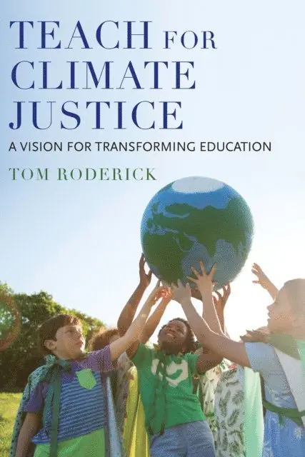 Tom Roderick - Teach for Climate Justice, E-bok. Tillgänglighet: Lägg i varukorg