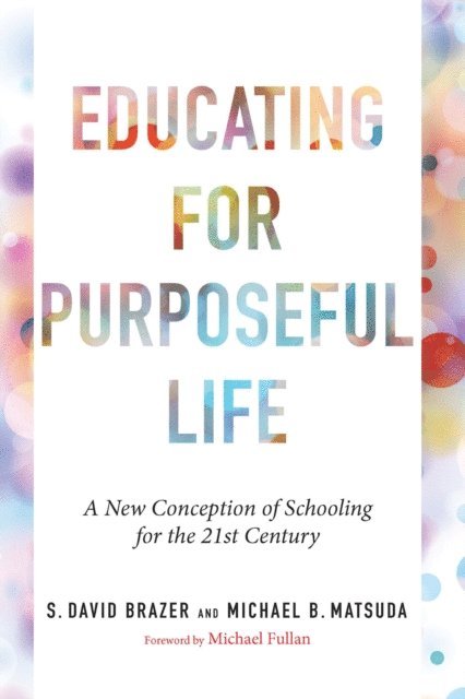 Michael B Matsuda, S. David Brazer - Educating for Purposeful Life, E-bok