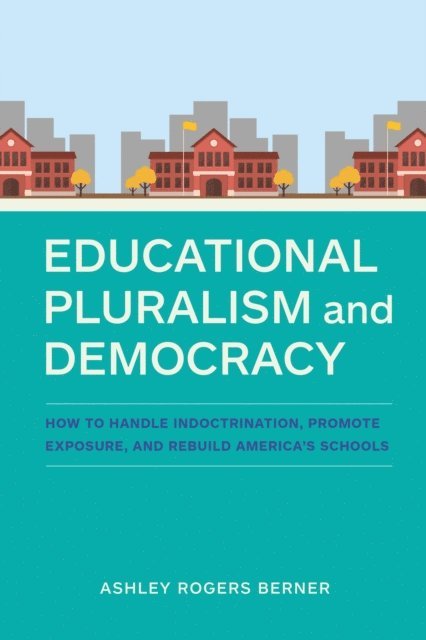 Ashley Rogers Berner - Educational Pluralism and Democracy, E-bok