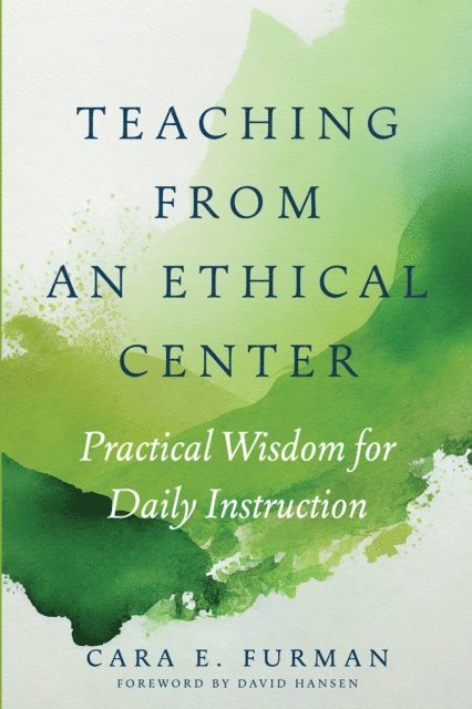 Cara E. Furman - Teaching from an Ethical Center, E-bok