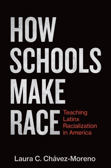 Laura C. Chavez-Moreno - How Schools Make Race, E-bok