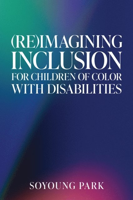Soyoung Park - (Re)Imagining Inclusion for Children of Color with Disabilities, E-bok