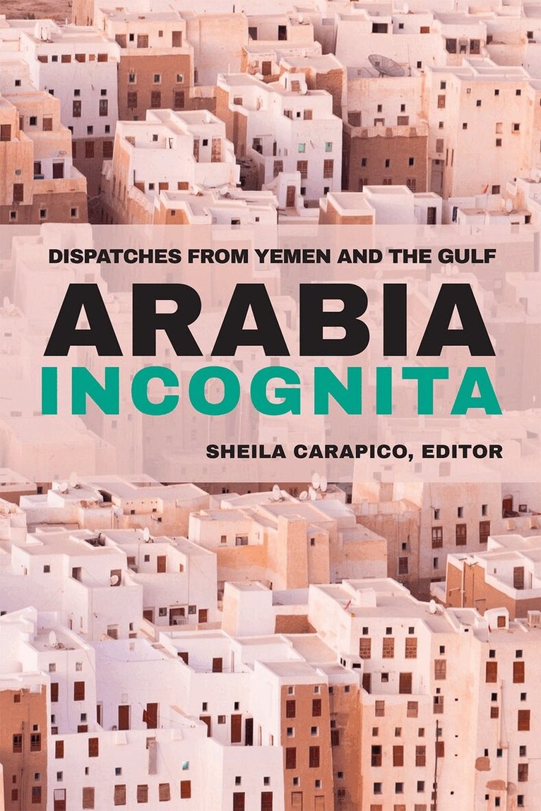 Sheila Carapico - Arabia Incognita, Häftad. Tillgänglighet: Tillfälligt slut