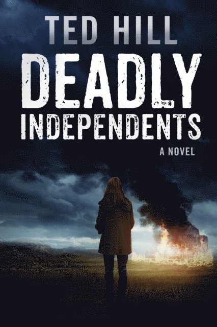 Ted Hill - Deadly Independents, E-bok
