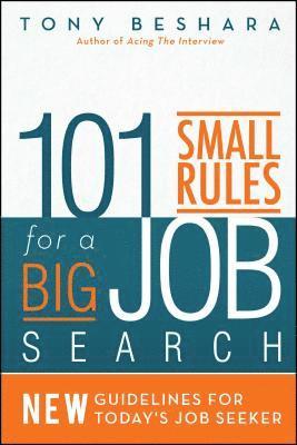 Tony Beshara - 101 Small Rules for a Big Job Search, Häftad