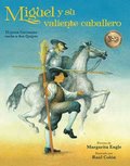 Miguel Y Su Valiente Caballero: El Joven Cervantes Suea a Don Quijote