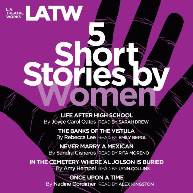 Joyce Carol Oates, Rebecca Lee, Amy Hempel, Nadine Gordimer, Sandra Cisneros - Five Short Stories by Women, Ljudbok