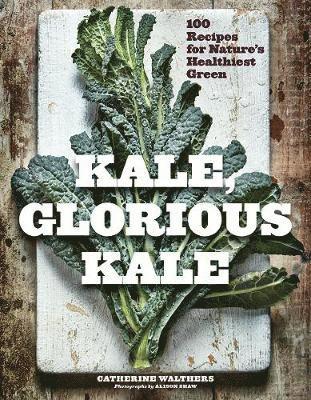 Catherine Walthers - Kale, Glorious Kale, Häftad. Tillgänglighet: Tillfälligt slut