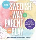 The Swedish Way to Parent and Play