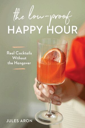 Jules Aron - Low-Proof Happy Hour, Häftad