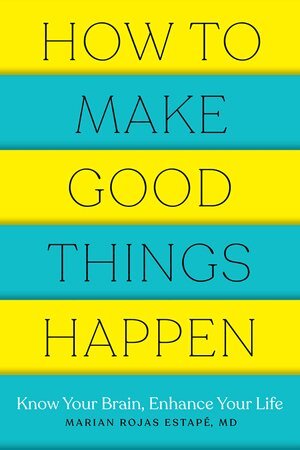 Marian Rojas Estape - How to Make Good Things Happen, Häftad