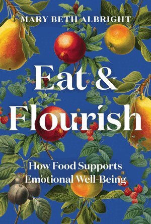 Mary Beth Albright - Eat & Flourish, Inbunden