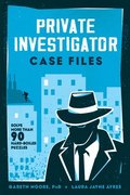 Private Investigator Case Files - Solve More Than 90 Hardboiled Puzzles