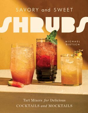 Michael Dietsch - Savory and Sweet Shrubs, Inbunden. Tillgänglighet: Lägg i varukorg