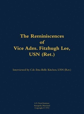 Reminiscences of Vice Adm. Fitzhugh Lee, USN (Ret.), Inbunden
