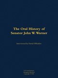 The Oral History of Senator John W. Warner