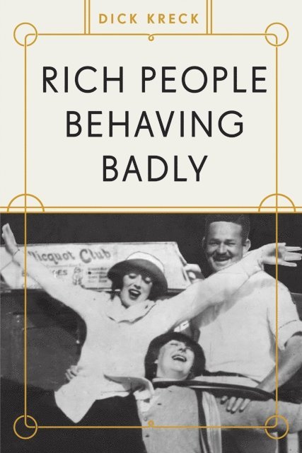 Dick Kreck - Rich People Behaving Badly, E-bok