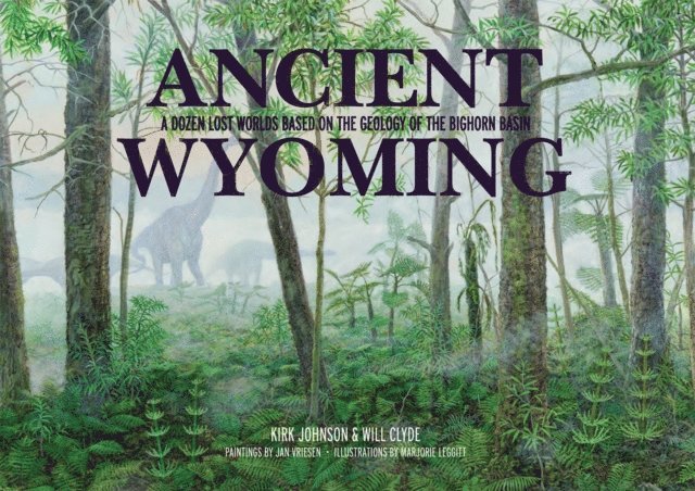 Will Clyde, Kirk Johnson - Ancient Wyoming, E-bok
