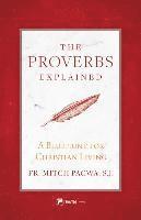 Fr Mitch Pacwa - The Proverbs Explained: A Blueprint for Christian Living, Häftad