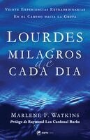 Marlene Watkins - Lourdes Milagros de Cada Día: Veinte Experiencias Extraordinarias En El Camino Hacia La Gruta, Häftad