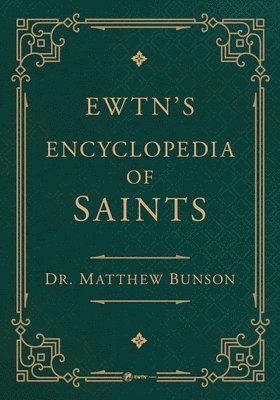 Matthew Bunson - Ewtn's Encyclopedia of Saints, Häftad
