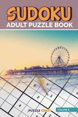 Puzzle Crazy - Sudoku Adult Puzzle Book Volume 6, Häftad. Tillgänglighet: Lägg i varukorg