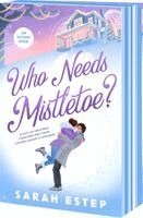 Sarah Estep - Who Needs Mistletoe?: An Advent Romance, Häftad