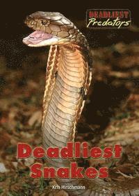 Kris Hirschmann - Deadliest Snakes, Inbunden