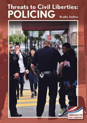 Bradley Steffens - Threats to Civil Liberties: Policing, Inbunden