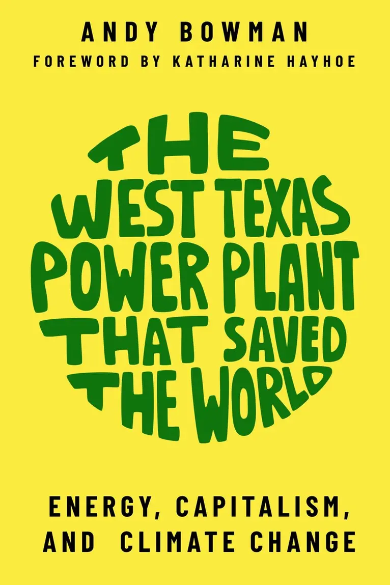 Andy Bowman - West Texas Power Plant That Saved the World, Häftad. Tillgänglighet: Lägg i varukorg