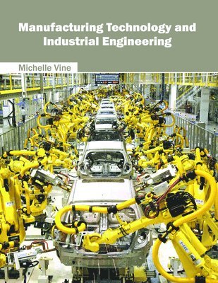 Michelle Vine - Manufacturing Technology and Industrial Engineering, Inbunden. Tillgänglighet: Lägg i varukorg