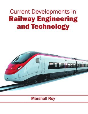 Marshall Roy - Current Developments in Railway Engineering and Technology, Inbunden. Tillgänglighet: Lägg i varukorg