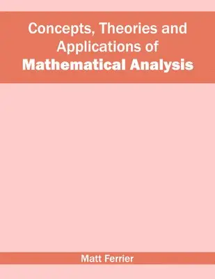 Matt Ferrier - Concepts, Theories and Applications of Mathematical Analysis, Inbunden. Tillgänglighet: Lägg i varukorg