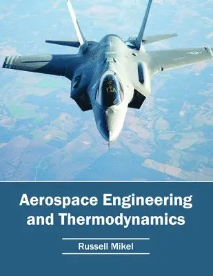 Russell Mikel - Aerospace Engineering and Thermodynamics, Inbunden. Tillgänglighet: Lägg i varukorg