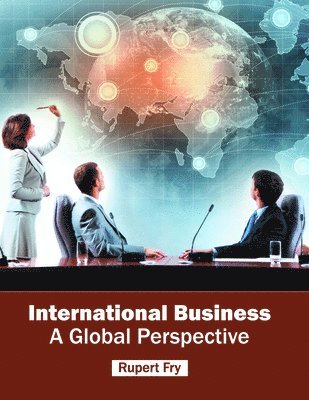 Rupert Fry - International Business: A Global Perspective, Inbunden