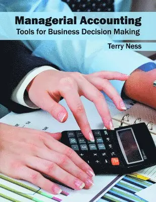 Terry Ness - Managerial Accounting: Tools for Business Decision Making, Inbunden. Tillgänglighet: Lägg i varukorg