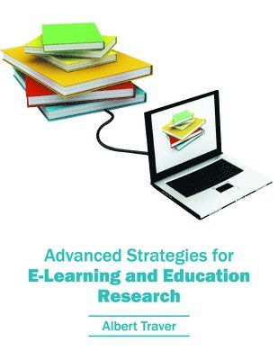 Albert Traver - Advanced Strategies for E-Learning and Education Research, Inbunden