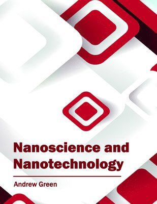 Andrew Green - Nanoscience and Nanotechnology, Inbunden